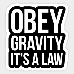 Funny Science Obey Gravity It's The Law T-shirt Sticker